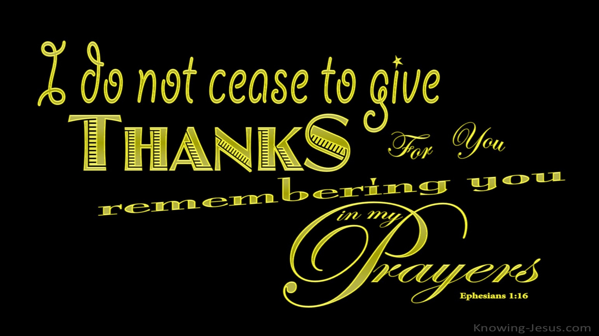 Ephesians 1:16 I Do Not Cease To Give Thanks (yellow)